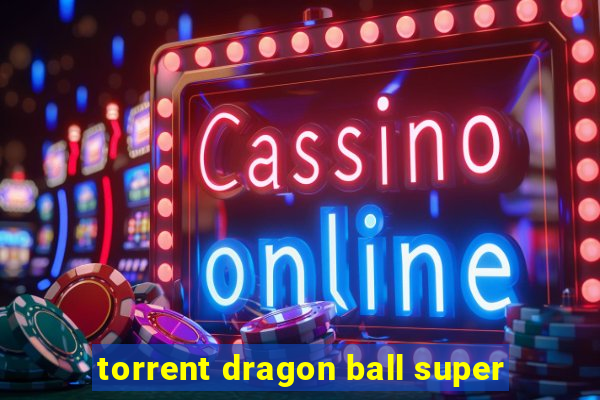 torrent dragon ball super